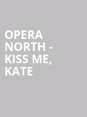 Opera North - Kiss Me, Kate at London Coliseum